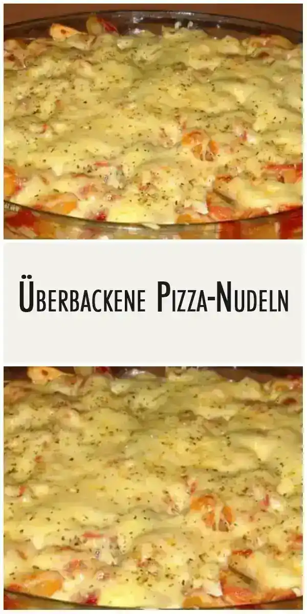 Überbackene Pizza-Nudeln 1 Überbackene Pizza-Nudeln