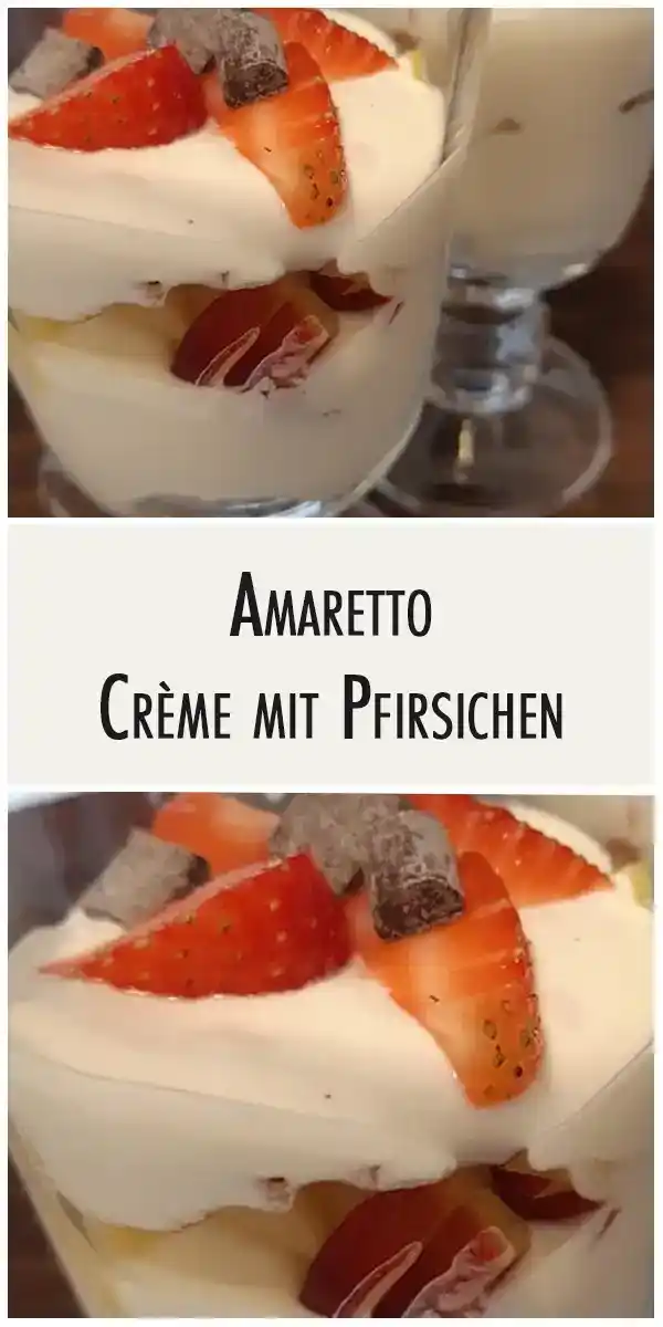 Amaretto - Crème mit Pfirsichen 1 Amaretto - Crème mit Pfirsichen