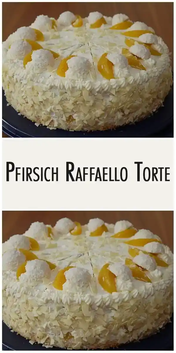 Pfirsich – Raffaello – Torte 1 Pfirsich – Raffaello – Torte