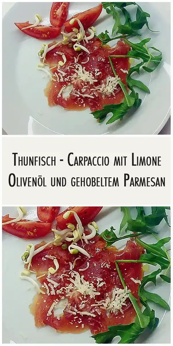 Thunfisch - Carpaccio mit Limone, Olivenöl und gehobeltem Parmesan