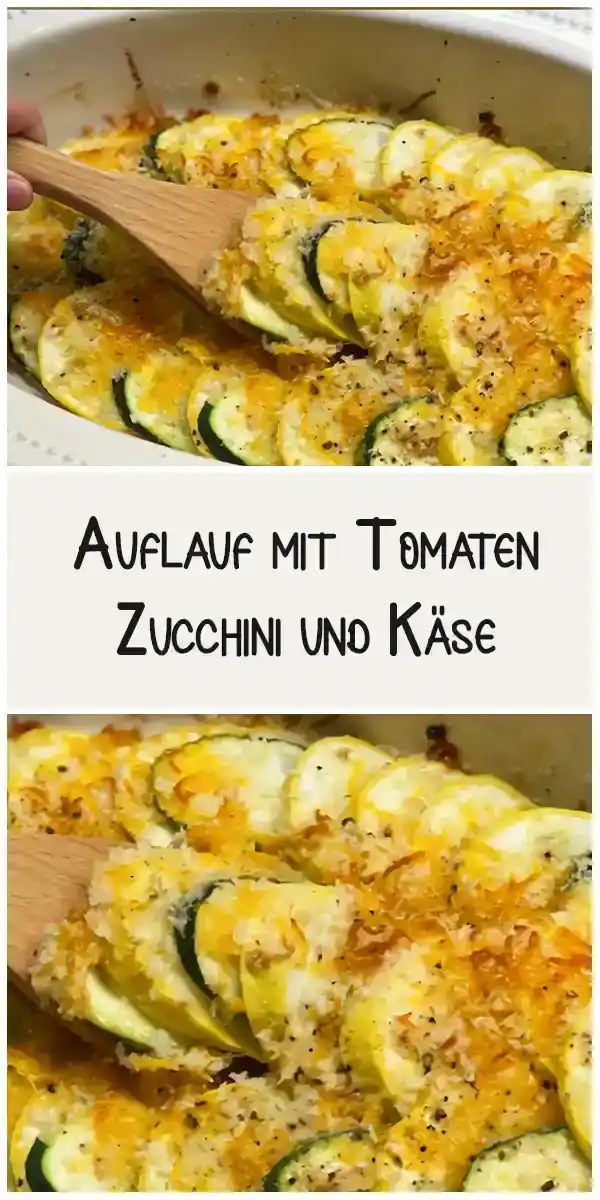 Auflauf mit Tomaten, Zucchini und Käse überbacken