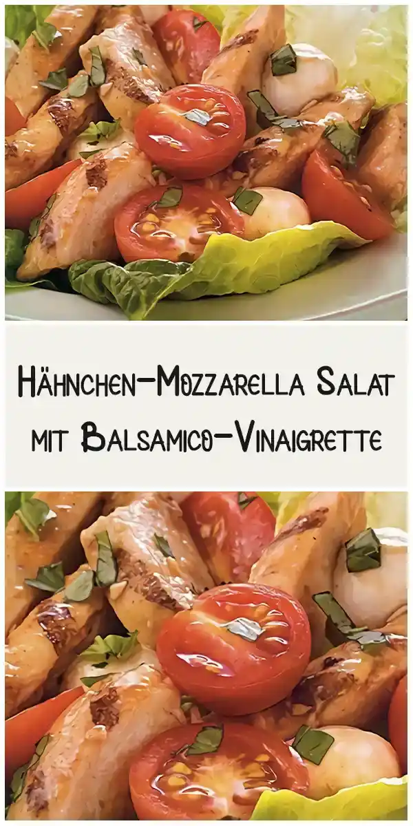 Hähnchen-Mozzarella Salat mit Balsamico-Vinaigrette