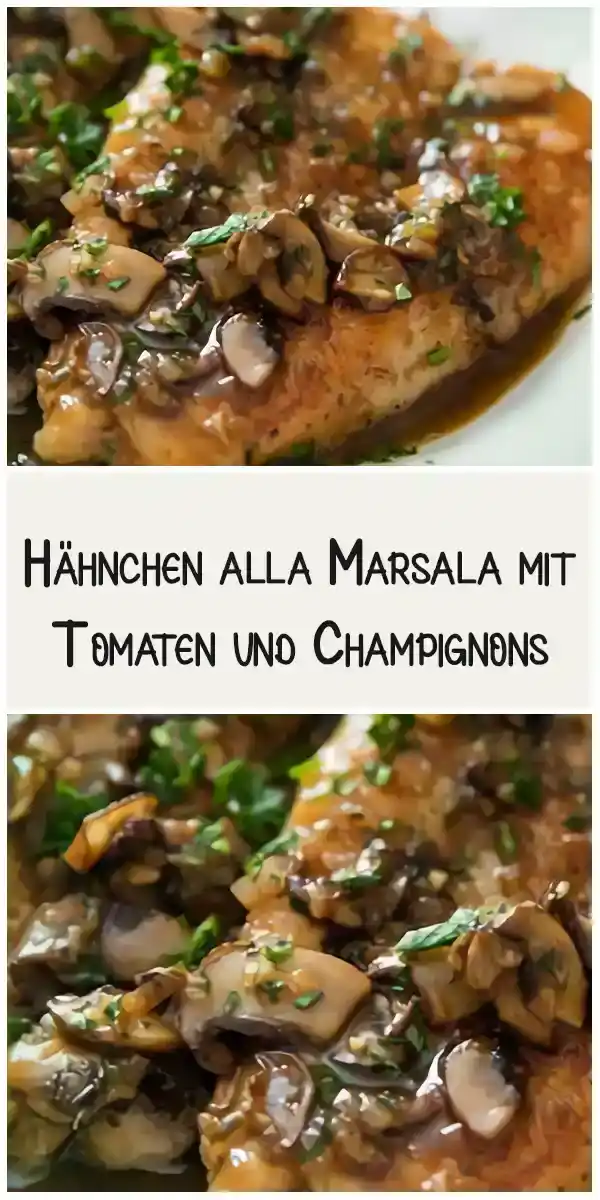 Hähnchen alla Marsala mit Tomaten und Champignons