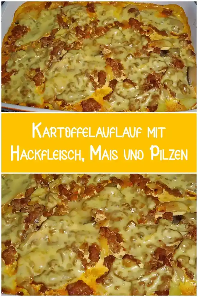 Kartoffelauflauf mit Hackfleisch, Mais und Pilzen