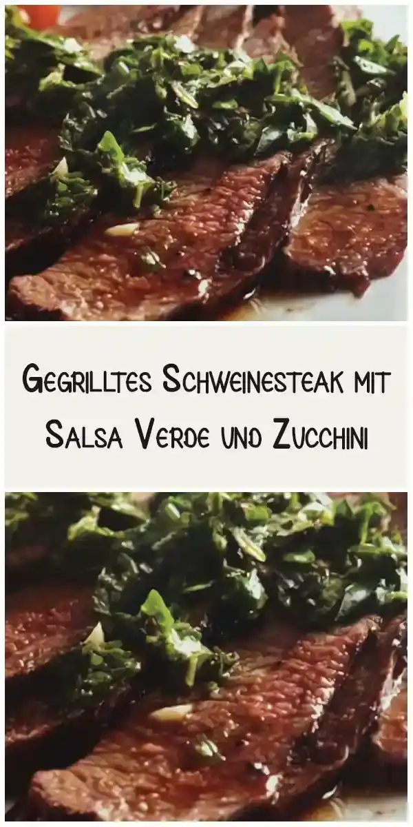 Gegrilltes Schweinesteak mit Salsa Verde und Zucchini