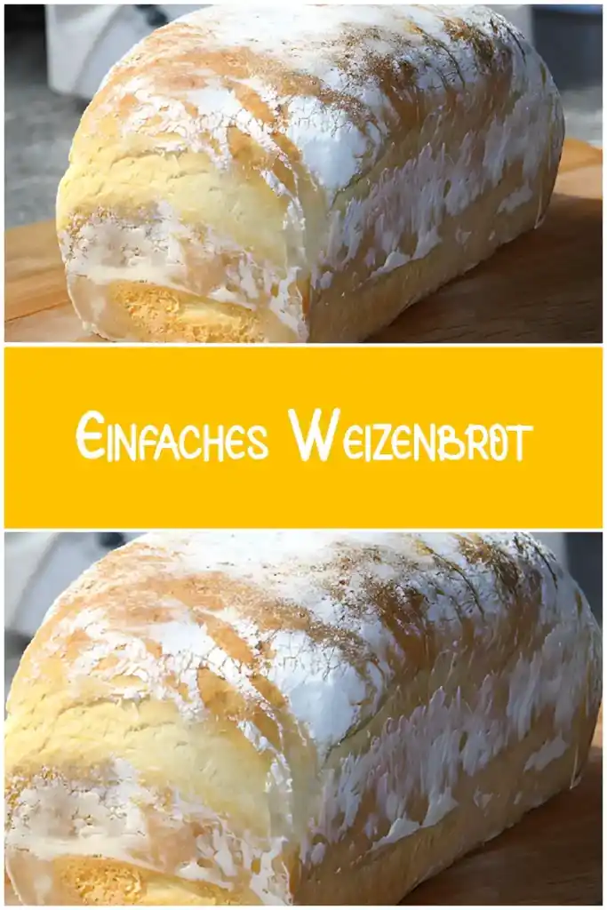 Einfaches Weizenbrot 1 Einfaches Weizenbrot