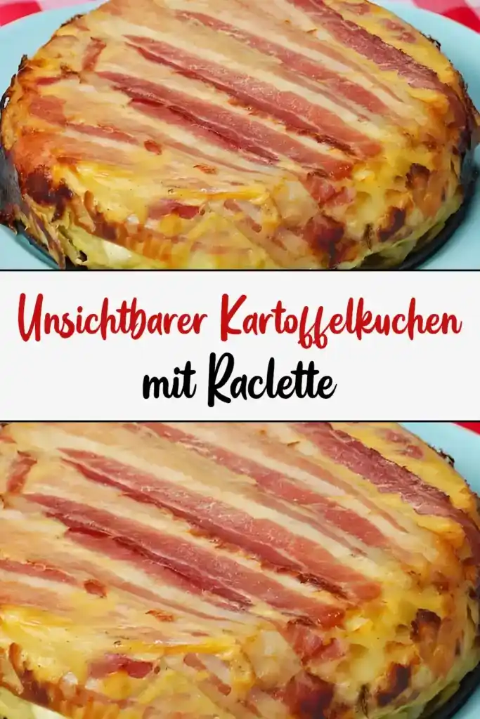 UNSICHTBARER KARTOFFELKUCHEN MIT RACLETTE 1 UNSICHTBARER KARTOFFELKUCHEN MIT RACLETTE1